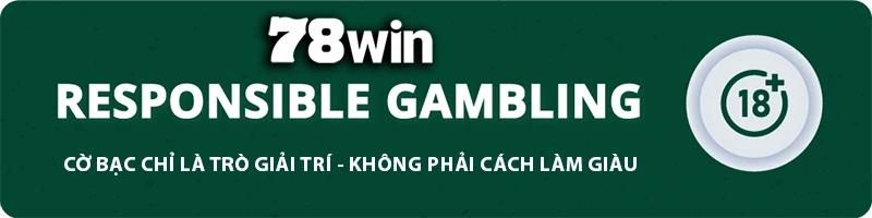 78WIN ⚜️ 17slots - TRANG CHỦ 78WIN.COM TẶNG 78K ĐĂNG KÝ 78 WIN CHƠI WORLDCUP 11 78WIN responsible gambling banner